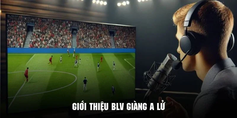 Giàng A Lử & Cakhia TV: Sự Thật Sau Huyền Thoại "Thánh Chém" Bóng Đá Lậu 2 Thông tin cơ bản về chàng trai bình luận trẻ tại Cakhia TV