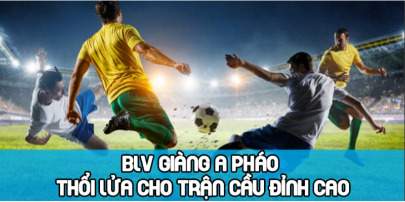 BLV Giàng A Pháo | Người Thổi Lửa Cho Các Trận Cầu Đỉnh Cao 1 bình luận viên giàng a pháo tại cà khịa tv