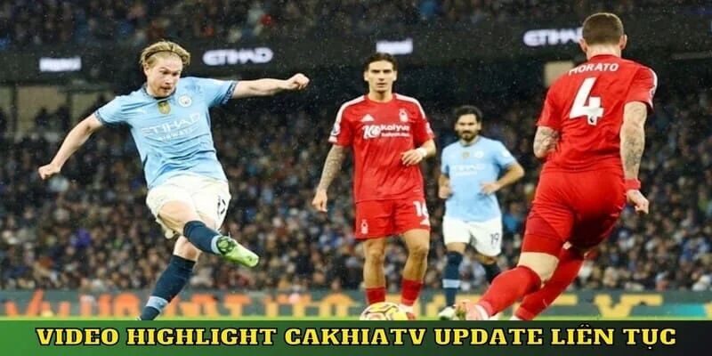 Highlight Bóng Đá CakhiaTV Nổi Bật Nhất 2026 Tại Đây 2 Các pha xử lý bóng đỉnh cao được cập nhật liên tục