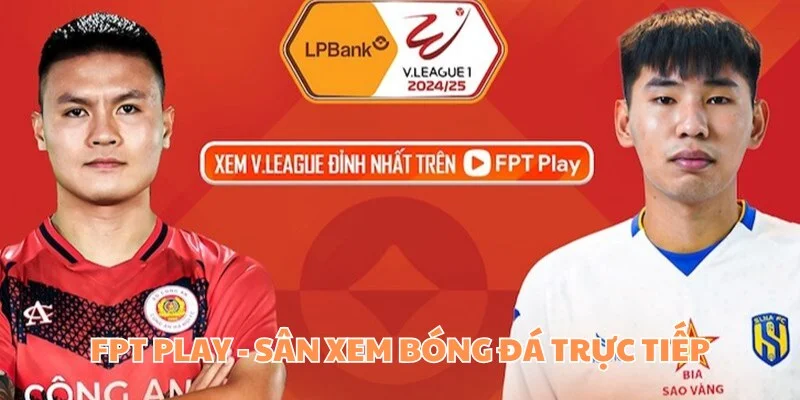 FPT Play Và Cakhia TV - Đâu Sẽ Là Lựa Chọn Tốt Nhất Cho Bạn 2 Sơ bộ về nền tảng FPT Play