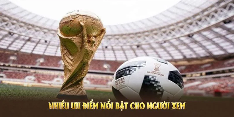 VeboTV Và CakhiaTV - Khác Biệt Giữa 2 Nền Tảng Live Bóng Đá 3 Nền tảng Vebotv đang có nhiều ưu điểm nổi bật cho người xem