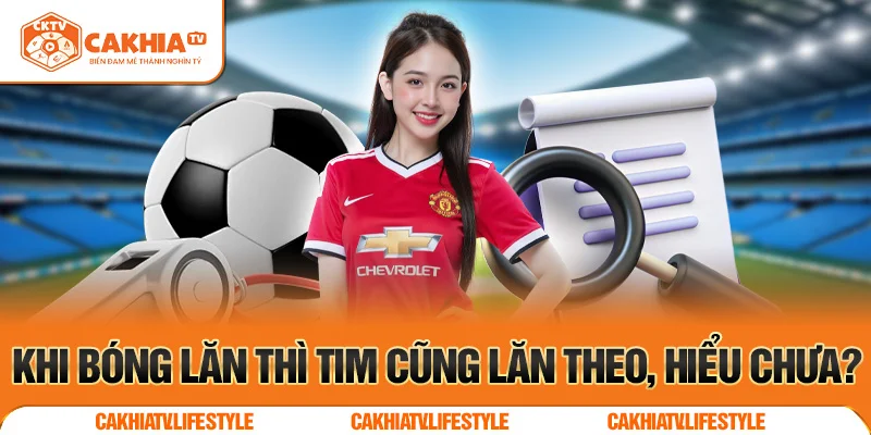 Trực tiếp bóng đá tại CakhiaTV – Mượt mà như mộng đẹp 2025 2 Khi bóng lăn thì tim cũng lăn theo, hiểu chưa?