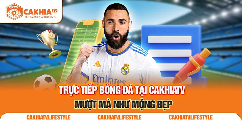 Trực tiếp bóng đá tại CakhiaTV – Mượt mà như mộng đẹp 2025 1 Trực tiếp bóng đá tại CakhiaTV – Mượt mà như mộng đẹp 2025
