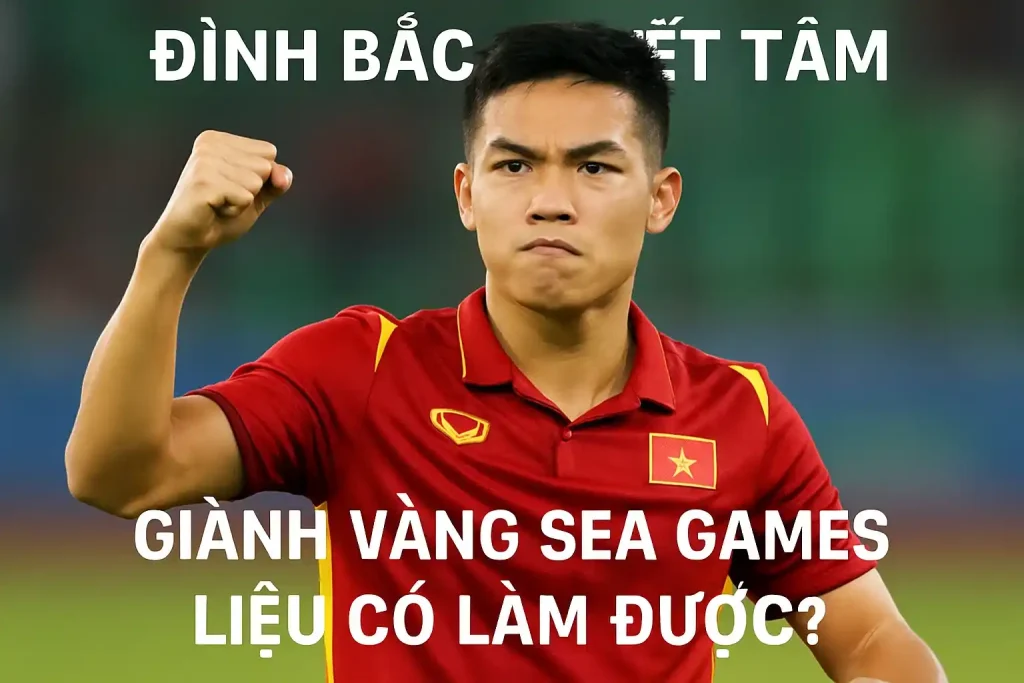 Đình Bắc quyết tâm giành vàng SEA Games, liệu có làm được? 1 Đình Bắc quyết tâm giành vàng SEA Games, liệu có làm được?