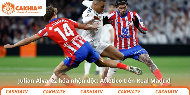 Julian Alvarez hóa nhện độc: Atletico tiễn Real Madrid 1 Julian Alvarez hóa nhện độc: Atletico tiễn Real Madrid