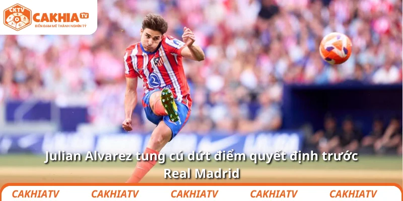 Julian Alvarez hóa nhện độc: Atletico tiễn Real Madrid 2 Julian Alvarez tung cú dứt điểm quyết định trước Real Madrid