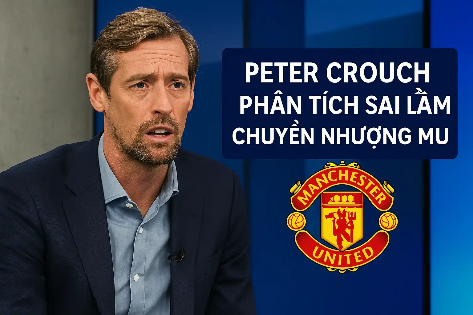 Peter Crouch mỉa mai MU bỏ lỡ Martinez, fan cười chua chát 2 Peter Crouch phân tích sai lầm chuyển nhượng MU