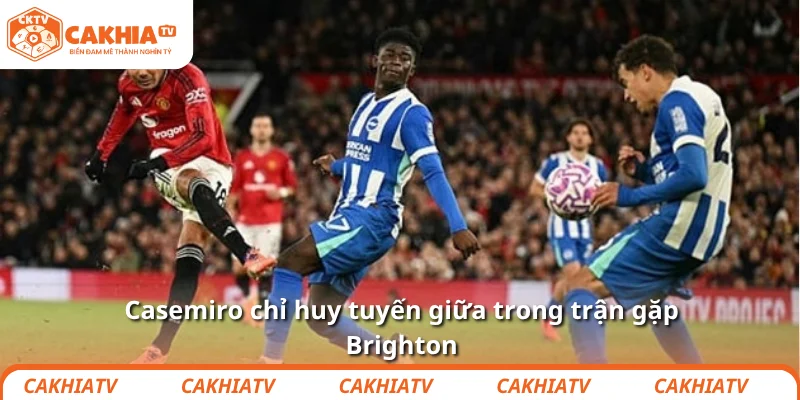 Casemiro và màn hồi sinh khiến Old Trafford phải ngại ngùng 4 Casemiro chỉ huy tuyến giữa trong trận gặp Brighton