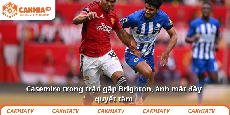 Casemiro và màn hồi sinh khiến Old Trafford phải ngại ngùng 2 Casemiro trong trận gặp Brighton, ánh mắt đầy quyết tâm