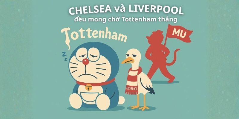 Tottenham vs MU: Mang H5N1 đến “chuồng gà” Bắc London 4 Fan Liverpool và Chelsea đều mong đợi Tottenham thắng