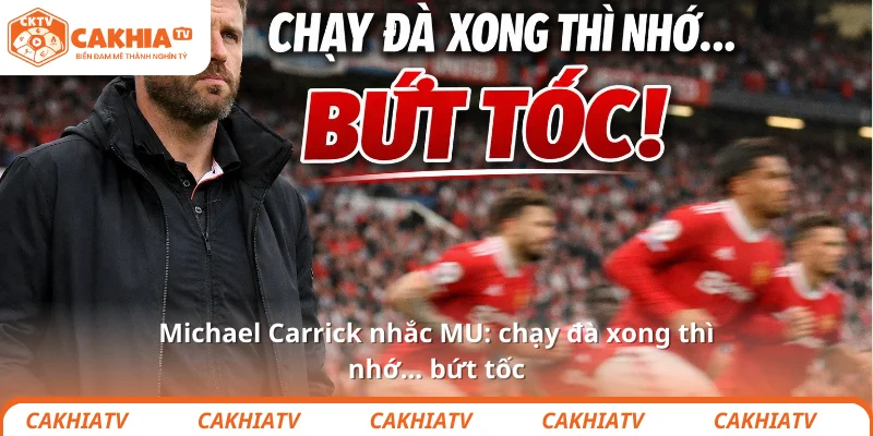 Michael Carrick nhắc MU: chạy đà xong thì nhớ… bứt tốc 1 Michael Carrick nhắc MU: chạy đà xong thì nhớ… bứt tốc