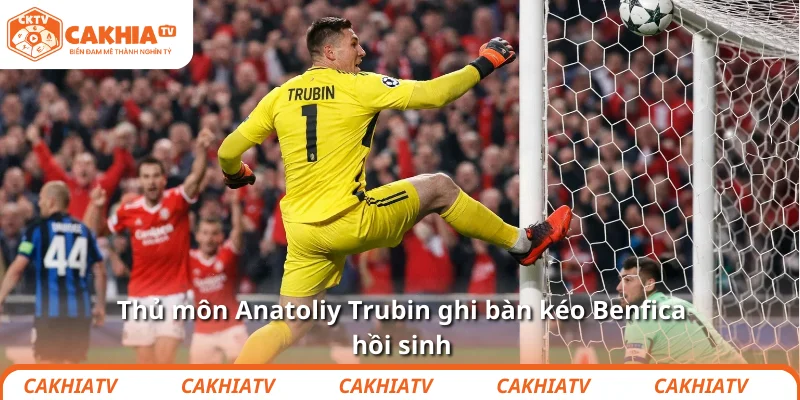 Thủ môn Anatoliy Trubin ghi bàn kéo Benfica hồi sinh 1 Thủ môn Anatoliy Trubin ghi bàn kéo Benfica hồi sinh