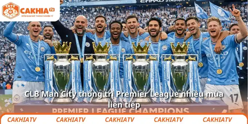 CLB Man City: Cỗ máy chiến thắng khiến Premier League “dễ” hơn 2 CLB Man City thống trị Premier League nhiều mùa liên tiếp