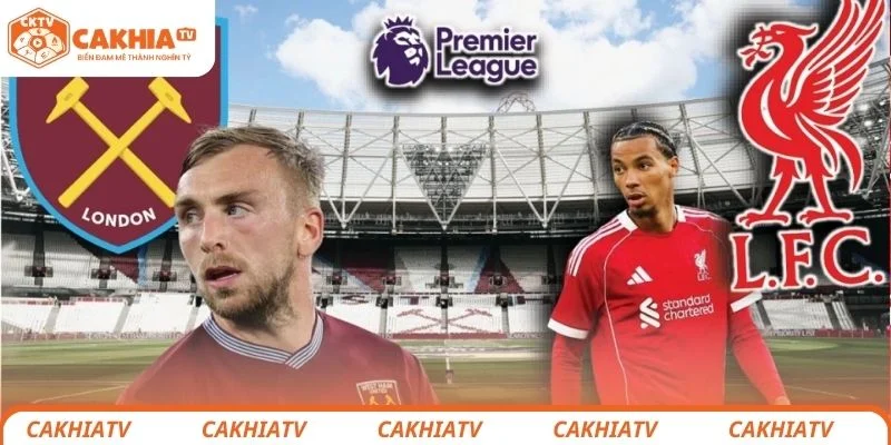 Liverpool vs West Ham United - The Klop Liệu Có 3 Điểm Dễ Dàng 4 Dự đoán kết quả chung cuộc trận bóng giữa Liverpool vs West Ham United