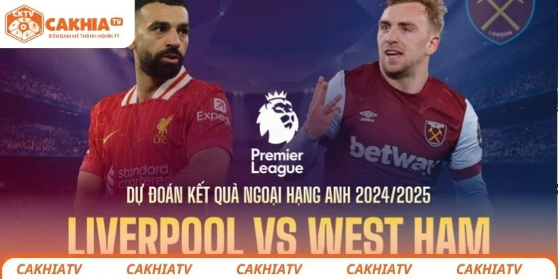 Liverpool vs West Ham United - The Klop Liệu Có 3 Điểm Dễ Dàng 3 Nhận định chi tiết tình hình lực lượng ra sân của 2 đội