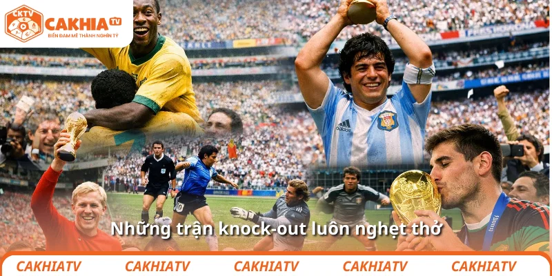 The FIFA World Cup: Lễ hội bóng đá khiến cả thế giới phát cuồng 3 Những trận knock-out luôn nghẹt thở