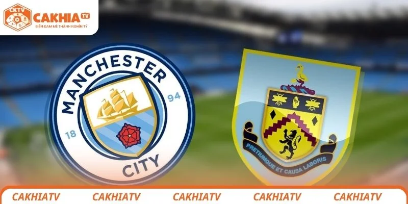 Burnley vs Manchester City - Cơ Hội “Vàng” Chạm Tới Đỉnh Cao 1 Burnley vs Manchester City