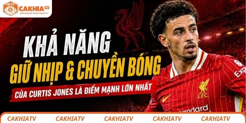 Curtis Jones: Liverpool bán anh là quyết định sai lầm? Góc nhìn rõ ràng nhất 3 Khả năng giữ nhịp và chuyền bóng của Curtis Jones là điểm mạnh lớn nhất