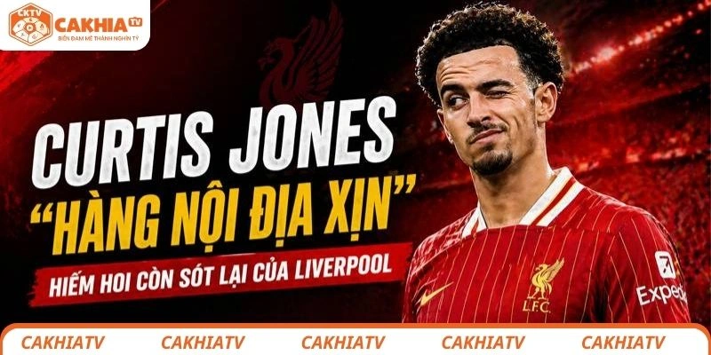 Curtis Jones: Liverpool bán anh là quyết định sai lầm? Góc nhìn rõ ràng nhất 2 Curtis Jones – “hàng nội địa xịn” hiếm hoi còn sót lại của Liverpool