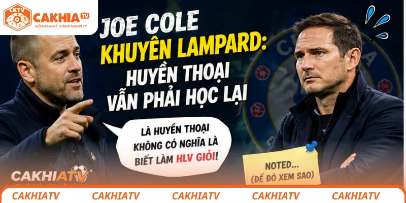 Joe Cole khuyên Lampard: Huyền thoại vẫn phải học lại 2 Joe Cole phân tích chiến thuật trên sóng truyền hình