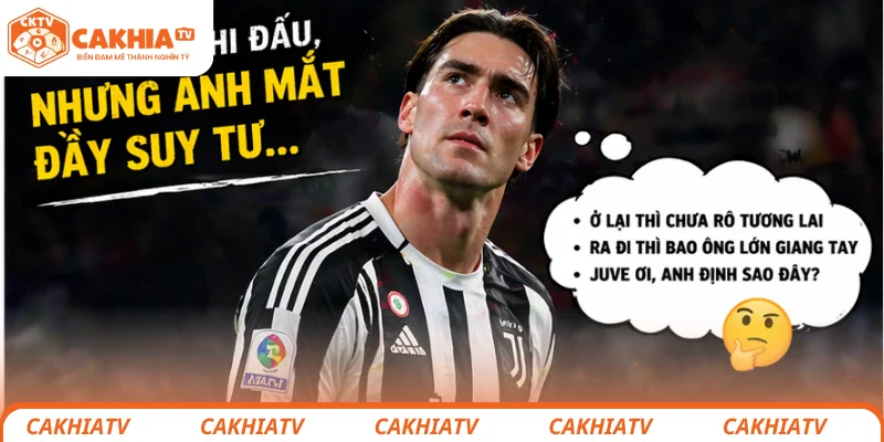 Juventus chần chừ, nguy cơ mất trắng Vlahovic rõ ràng 2 Khoảnh khắc Vlahovic thi đấu nhưng ánh mắt đầy suy tư