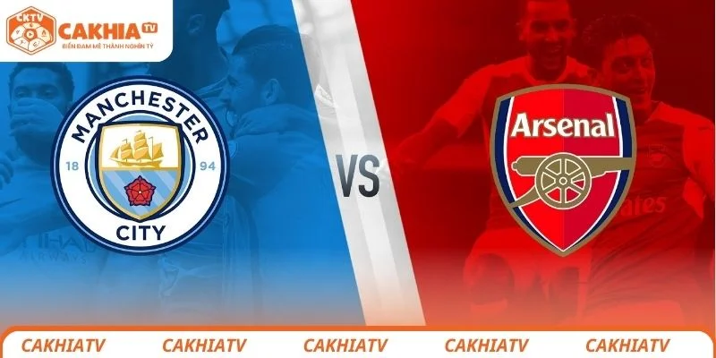 Manchester City vs Arsenal - Đại Chiến Tranh Ngôi Đầu Bảng 1 Manchester City vs Arsenal